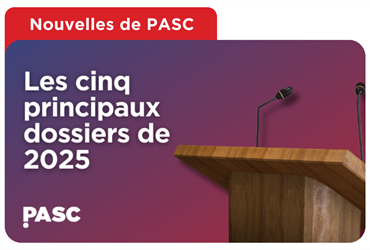 Les cinq principaux dossiers de PASC en 2025